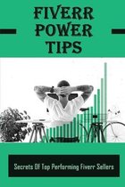 Fiverr Power Tips: Secrets Of Top Performing Fiverr Sellers