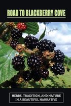 Road To Blackberry Cove: Herbs, Tradition, And Nature In A Beautiful Narrative