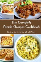 The Complete Amish Recipes Cookbook: Guide To Amish Meal Plan