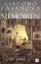 Die Abenteuer des Giacomo Casanova 3 - Memoiren: Geschichte meines Lebens. Band 3