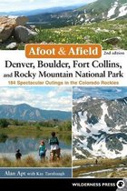 Afoot & Afield Denver, Boulder, Fort Collins, and Rocky Mountain National Park
