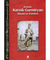 Ermeni Bestekarlar Bestekar Karnik Germiyan Hayatı ve Eserleri