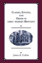 Cambridge Studies in Early Modern History- Classes, Estates and Order in Early-Modern Brittany