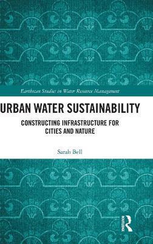Urban Water Sustainability: Constructing Infrastructure for Cities and ...