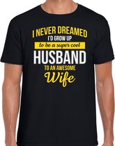 Never dreamed cool husband/ echtgenoot/ man  cadeau t-shirt zwart - heren - kado shirt  / verjaardag cadeau S