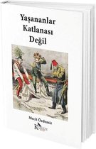 Yaşananlar Katlanası Değil