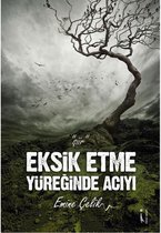 Eksik Etme Yüreğinde Acıyı