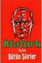 Atatürk Için Bütün Şiirler