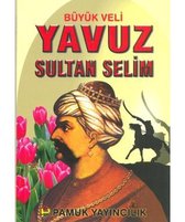 Büyük Veli Yavuz Sultan Selim (Evliya 008)