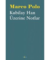 Kubilay Han Üzerine Notlar