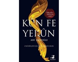 Kün Fe Yekün: O Ki Bir Seye Ol Derse Hemen Olur