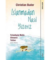 Islanmadan Nasıl Yüzeriz Felsefeyle Mutlu Olmanın Yolları