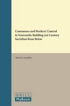 Communes and Workers' Control in Venezuela: Building 21st Century Socialism from Below