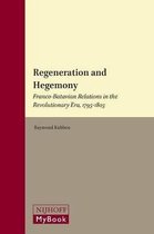 Regeneration and Hegemony: Franco-Batavian Relations in the Revolutionary Era, 1795-1803