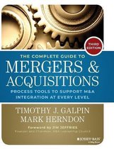 The Complete Guide to Mergers and Acquisitions: Process Tools to Support M&A Integration at Every Level