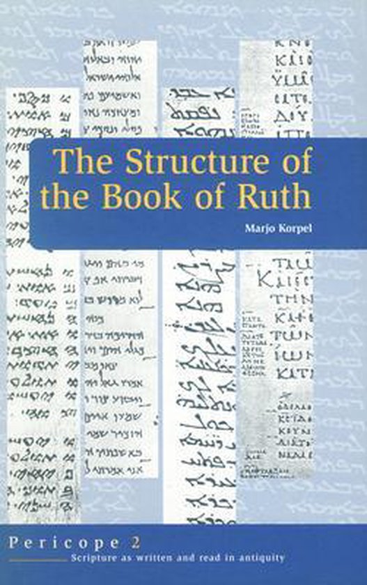Peridopa Pericope-The Structure of the Book of Ruth, M.C.A. Korpel ...