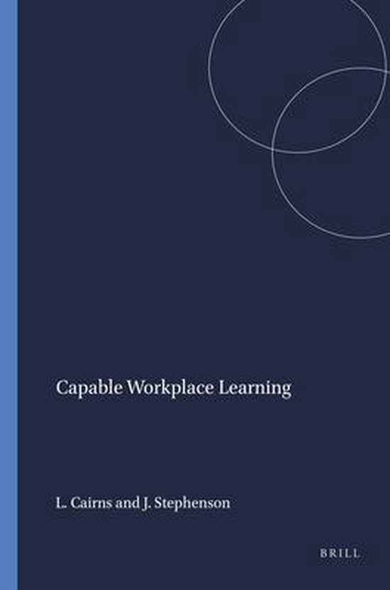 Workplace Learning in the 21st Century Capable Workplace Learning 9789087909680