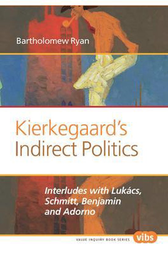 Kierkegaard S Indirect Politics Interludes with Lukacs, Schmitt