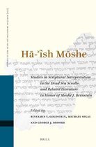 Studies on the Texts of the Desert of Judah 122 -   HĀ-'ÎSH MŌSHE: Studies in Scriptural Interpretation in the Dead Sea Scrolls and Related Literature in Honor of Moshe J. Bernstein
