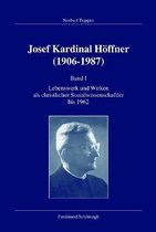 Joseph Kardinal Höffner (1906-1987) Band I