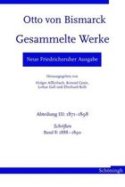 Otto Von Bismarck. Gesammelte Werke - Neue Friedrichsruher Ausgabe: Abteilung III: 1871 - 1898. Schriften, Band 8