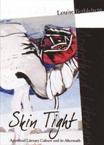 Skin Tight: Apartheid Literary Culture and Its Aftermath