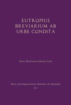 Kleine Und Fragmentarische Historiker Der Spätantike (Kfhist)- Eutropius: Breviarium AB Urbe Condita