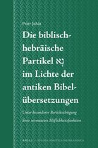 Studia Semitica Neerlandica-Die biblisch-hebräische Partikel נָא im Lichte der antiken Bibelübersetzungen