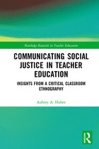 Routledge Research in Teacher Education - Communicating Social Justice in Teacher Education