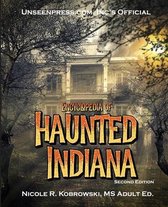 Unseenpress.com's Official Encyclopedia of Haunted Indiana
