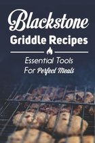 Blackstone Griddle Recipes: Essential Tools For Perfect Meals