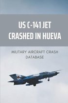 US C-141 Jet Crashed In Hueva: Military Aircraft Crash Database