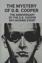The Mystery Of D.B. Cooper: The Anniversary Of The D.B. Cooper Skyjacking Event