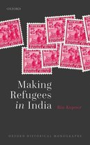 Oxford Historical Monographs- Making Refugees in India