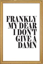 JUNIQE - Poster met houten lijst Frankly My Dear I Don’t Give A Damn