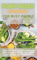 Plant Based Cookbook for Busy People
