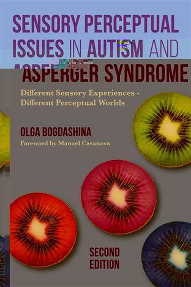 Omslag van Sensory Perceptual Issues in Autism and Asperger Syndrome, Second Edition