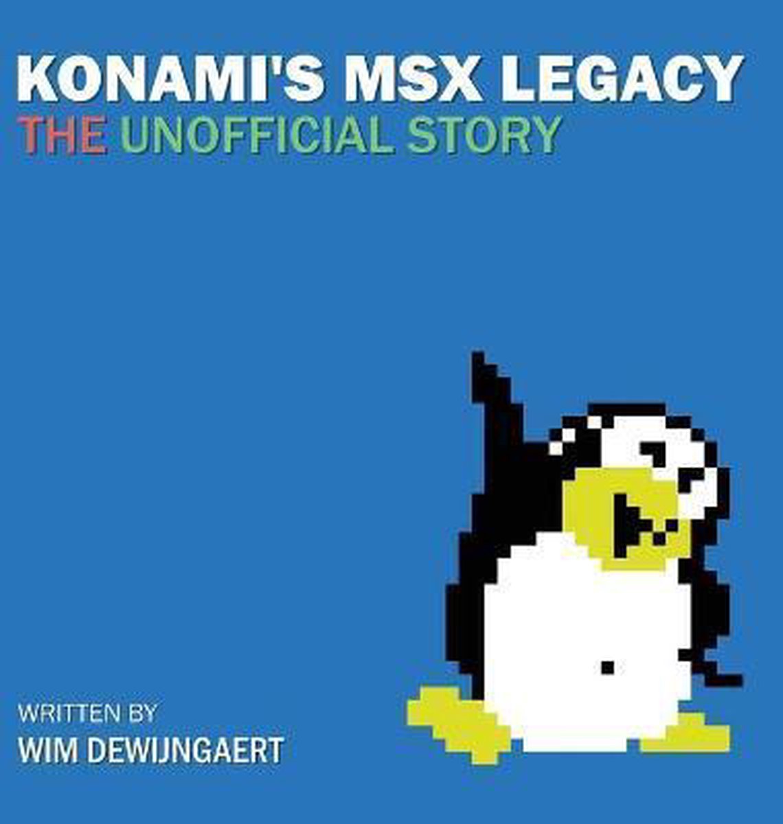 Konami's MSX Legacy: the unofficial story - Wim Dewijngaert