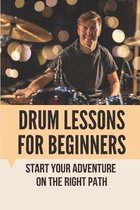 Drum Lessons For Beginners: Start Your Adventure On The Right Path
