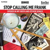 Stop Calling Me Frank - Spider In My Beer And Other Songs (CD)