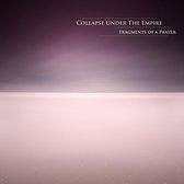 Collapse Under The Empire - Fragments Of A Prayer (CD)