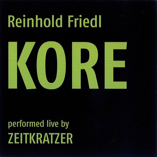 Zeitkratzer - Reinhold Friedl: Kore (CD)