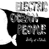 Electric Ocean People - Belly Of A Whale (CD)