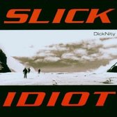 Slick Idiot - Dicknity (CD)