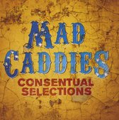 Mad Caddies - Consentual selections (CD)