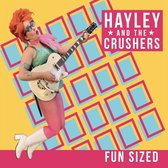 Hayley And The Crushers - Fun Sized (CD)