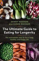 The Ultimate Guide to Eating for Longevity – The Macrobiotic Way to Live a Long, Healthy, and Happy Life