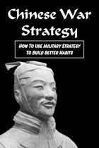 Chinese War Strategy: How To Use Military Strategy To Build Better Habits