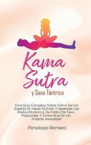 Kama sutra y sexo tantrico: !Una guia completa sobre como ser un experto en hacer el amor y aprender los modos modernos de estilos de sexo, posiciones, y convertirse en un amante irresistible