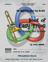 The Beginning Band Fun Book's FUNsembles: Book of Easy Trios (Trombone)